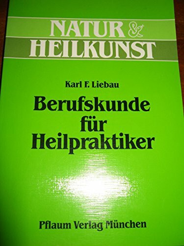 Berufskunde für Heilpraktiker (Natur & Heilkunst)