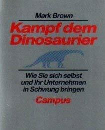 Kampf dem Dinosaurier: Wie Sie sich selbst und Ihr Unternehmen in Schwung bringen