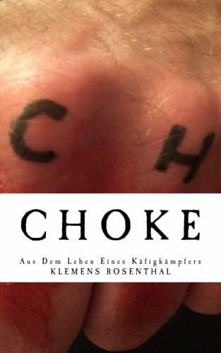 CHOKE - Aus Dem Leben Eines Käfigkämpfers: Frankfurt 1997. Der zehnjährige Leon wird Zeuge eines grausamen Verbrechens. Ein junger Kerl mit ... in einem Käfigkampf ohne Regeln zu töten.