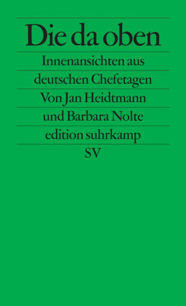 Die da oben: Innenansichten aus deutschen Chefetagen (edition suhrkamp)