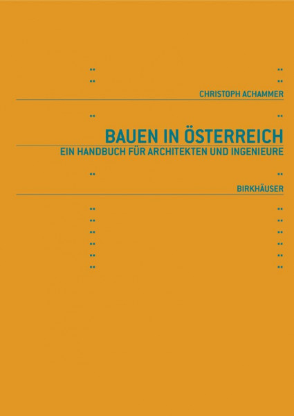 Bauen in Österreich: Handbuch für Architekten und Ingenieure (Bauen in Europa (u.China))