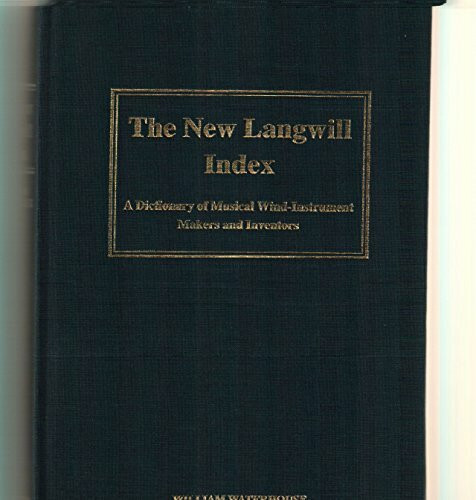 New Langwill Index: Dictionary of Musical Wind-instrument Makers and Inventors