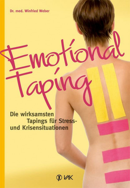 Emotional Taping: Die wirksamsten Tapings für Stress- und Krisensituationen