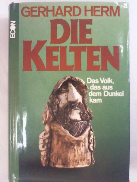 Die Kelten : das Volk, das aus d. Dunkel kam.