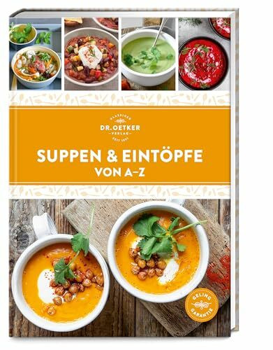 Suppen & Eintöpfe von A–Z: Mehr als 130 Rezepte aus der ganzen Welt lassen im Suppentopf garantiert keine Langeweile aufkommen – das ist Löffelglück pur!