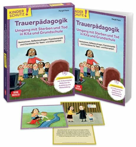 Kinderschutz: Trauerpädagogik Umgang mit Sterben und Tod in Kita und Grundschule: Basiswissen, Reflexionsfragen, Praxisbeispiele und Checklisten für ... (Don Bosco Medienpakete für das Kindeswohl)