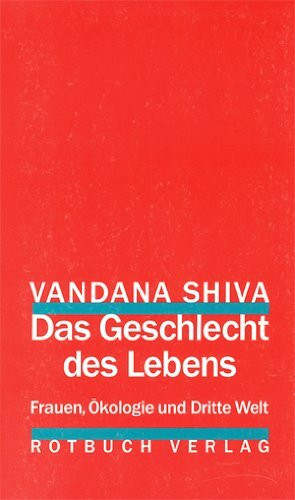 Das Geschlecht des Lebens: Frauen, Ökologie und 3. Welt