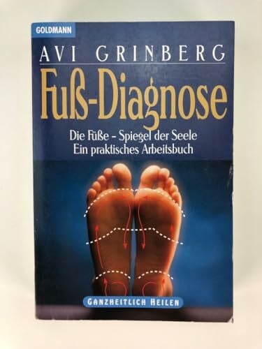 Fuß-Diagnose. Die Füße, Spiegel der Seele. Ein praktisches Arbeitsbuch