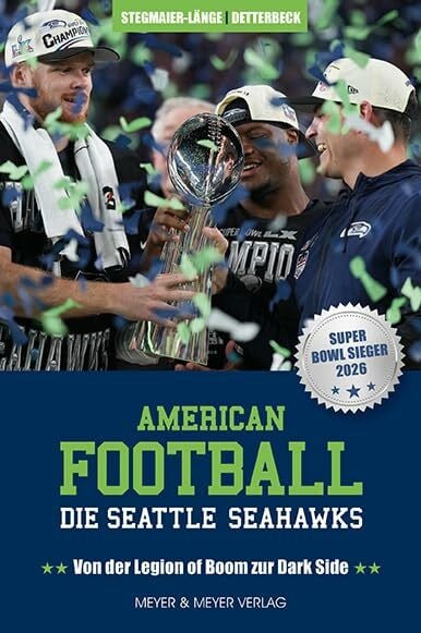 American Football: Die Seattle Seahawks: Von der Legion of Boom zur Dark Side