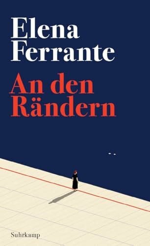 An den Rändern: Persönliche Einblicke in das Lesen und Schreiben der Weltbestsellerautorin von »Meine geniale Freundin«