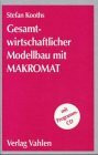 Gesamtwirtschaftlicher Modellbau mit MAKROMAT, m. CD-ROM