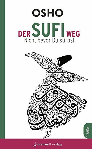 Der Sufi-Weg: Nicht bevor du stirbst (Edition Osho)