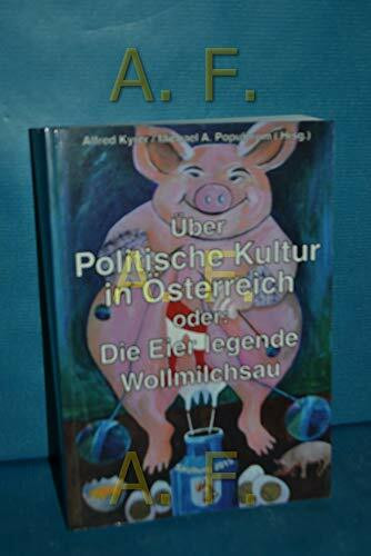 Über politische Kultur in Österreich oder:: Die Eier legende Wollmilchsau. Salzburg/ Bergheim 2015