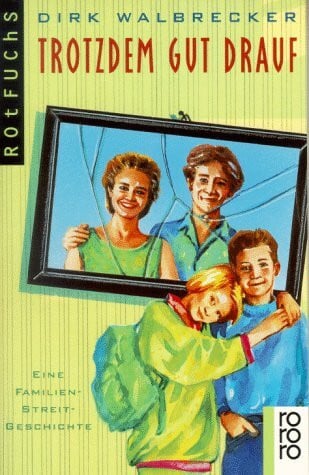 Trotzdem gut drauf: Eine Familien-Streit-Geschichte (rororo rotfuchs)