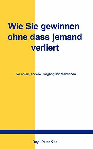 Wie Sie gewinnen, ohne dass jemand verliert: Der etwas andere Umgang mit Menschen