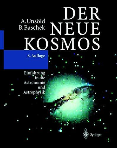 Der neue Kosmos: Einführung in die Astronomie und Astrophysik