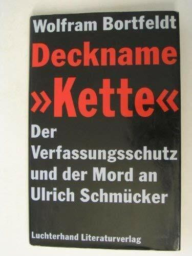 Deckname ' Kette'. Der Verfassungsschutz und der Mord an Ulrich Schmücker