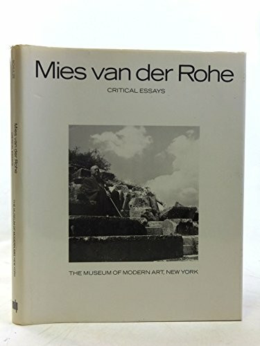 Mies Van Der Rohe: Critical Essays