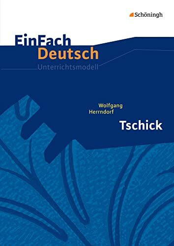 EinFach Deutsch Unterrichtsmodelle: Wolfgang Herrndorf: Tschick Klassen 8 - 10