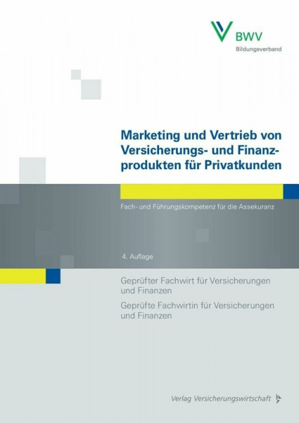 Marketing und Vertrieb von Versicherungs- und Finanzprodukten für Privatkunden: Fach- und Führungskompetenz für die Assekuranz Geprüfter Fachwirt für ... Fachwirtin für Versicherungen und Finanzen