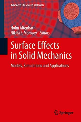 Surface Effects in Solid Mechanics: Models, Simulations and Applications (Advanced Structured Materials, 30, Band 30)