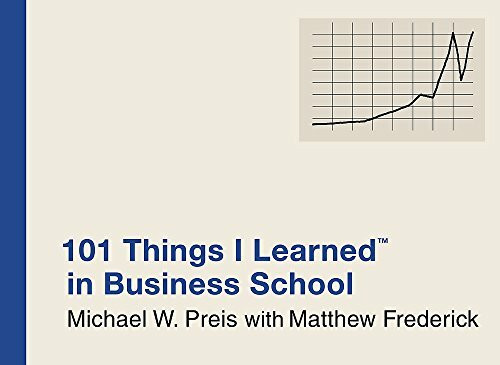 101 Things I Learned ® in Business School