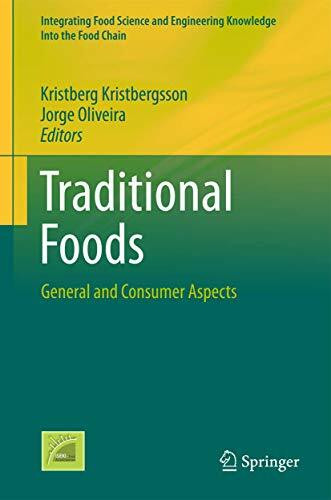 Traditional Foods: General and Consumer Aspects (Integrating Food Science and Engineering Knowledge Into the Food Chain, 10, Band 10)