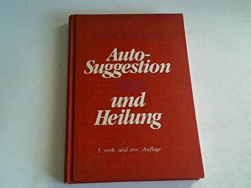 Auto-Suggestion und Heilung. Die innere Selbst-Mithilfe