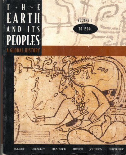 Earth and Its Peoples: To 1500 Vol 1 Earth and Its Peoples: To 1500 Vol 1