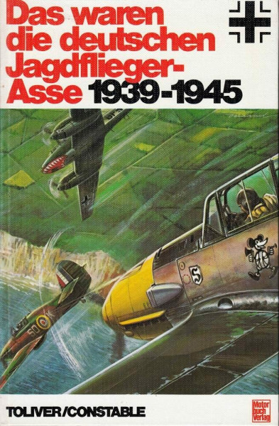 Das waren die deutschen Jagdflieger - Asse 1939-1945