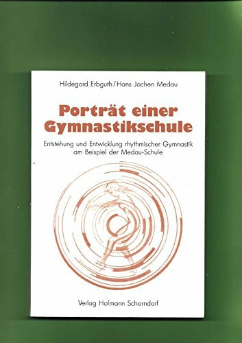 Porträt einer Gymnastikschule: Entstehung und Entwicklung rhythmischer Gymnastik am Beispiel der Medau-Schule
