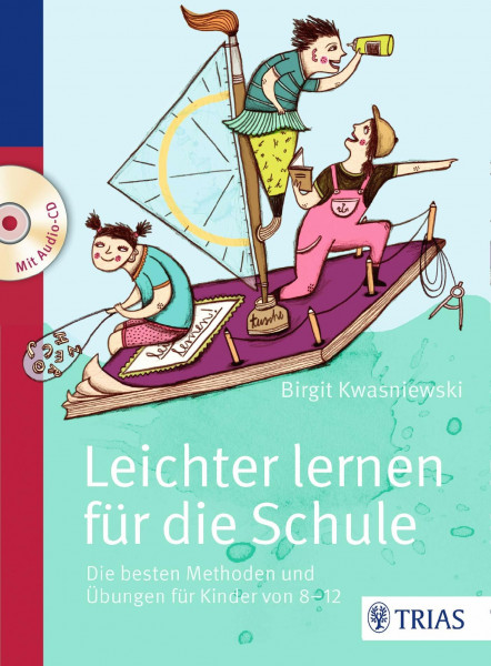 Leichter lernen für die Schule: Die besten Methoden und Übungen für Kinder von 8 - 12