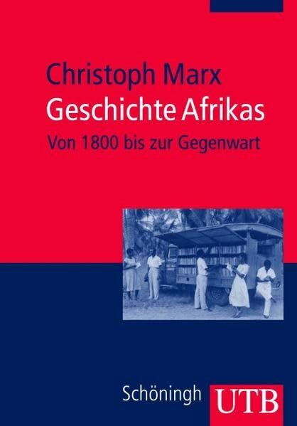 Geschichte Afrikas: Von 1800 bis zur Gegenwart (UTB M: Uni-Taschenbücher) Geschichte Afrikas: Von 1800 bis zur Gegenwart (UTB M: Uni-Taschenbücher)