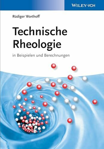 Technische Rheologie in Beispielen und Berechnungen