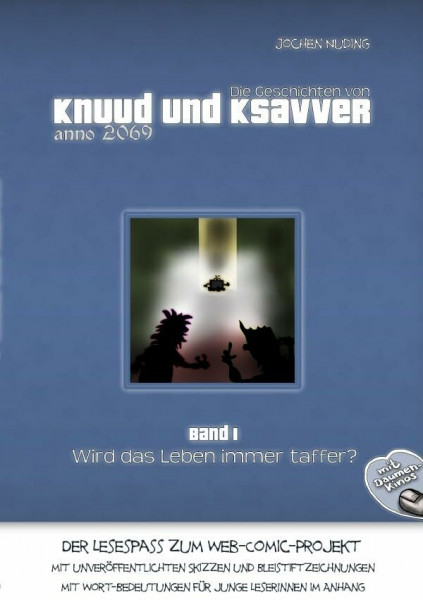 Die Geschichten von Knuud und Ksavver anno 2069: Wird das Leben immer taffer? - mit Daumenkinos