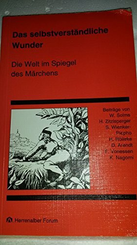 Das selbstverständliche Wunder. Die Welt im Spiegel des Märchens
