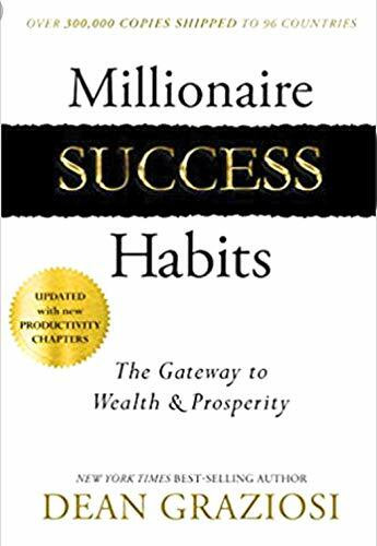 Millionaire Success Habits: The Gateway To Wealth & Prosperity