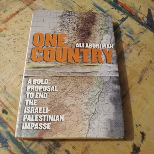 One Country: A Bold Proposal to End the Israeli-palestinian Impasse