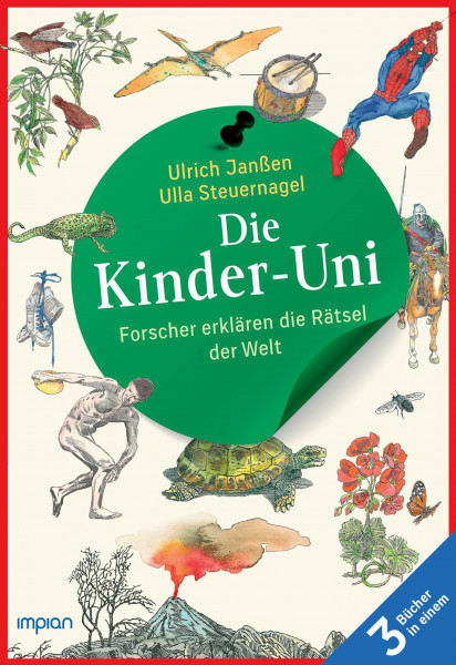 Die Kinder-Uni: Forscher erklären die Rätsel der Welt - Taschenbuchausgabe: Alle 3 Bücher in einem - Erstes Semester | Zweites Semester | Drittes Semester