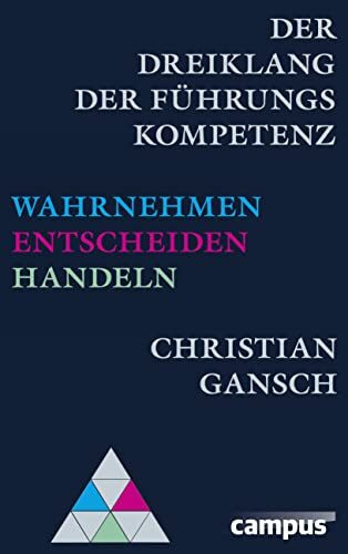 Der Dreiklang der Führungskompetenz: Wahrnehmen - Entscheiden - Handeln