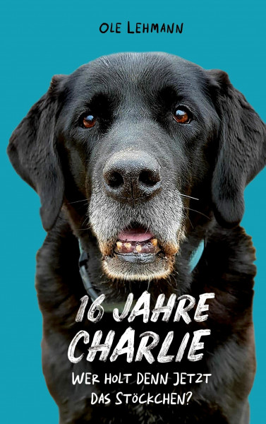 16 Jahre Charlie: Wer holt denn jetzt das Stöckchen?