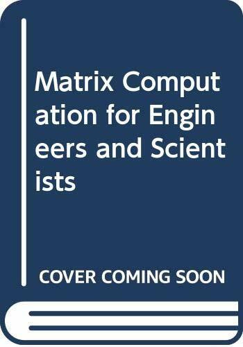 Matrix Computation for Engineers and Scientists