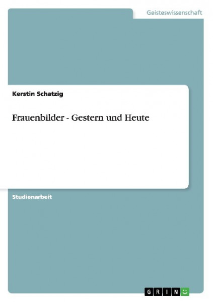 Frauenbilder - Gestern und Heute