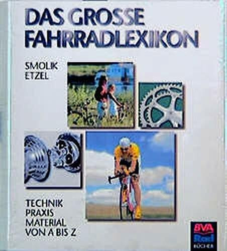 Das grosse Fahrradlexikon: Technik - Material - Praxis von A - Z