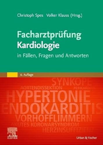 Facharztprüfung Kardiologie: in Fällen, Fragen und Antworten