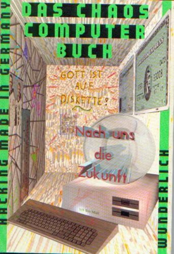 Das Chaos Computer Buch: Hacking made in Germany