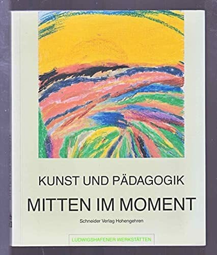 Kunst und Pädagogik. Mitten im Moment