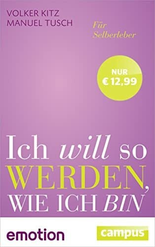 Ich will so werden, wie ich bin (Sonderausgabe): Für Selberleber (Emotion-Edition)