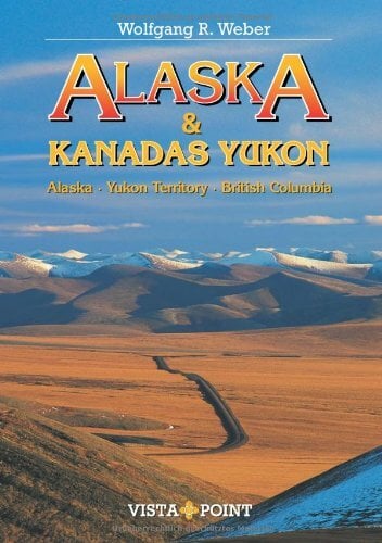 Alaska & Kanadas Yukon: Alaska · Yukon Territory · British Columbia Alaska & Kanadas Yukon: Alaska · Yukon Territory · British Columbia