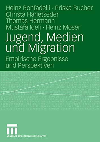 Jugend, Medien Und Migration: Empirische Ergebnisse und Perspektiven (German Edition)